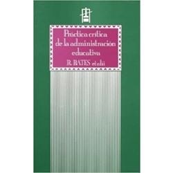PRÁCTICA CRÍTICA DE LA ADMINISTRACIÓN EDUCATIVA | 9788437004969 | BATESI, RICHARD
