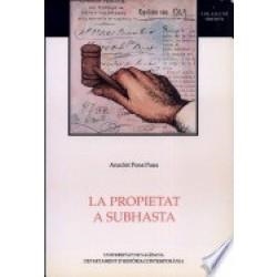 PROPIETAT A SUBHASTA, LA. LA DESAMORTITZACIÓ I ELS SEUS BENEFICIARIS: INVERSIÓ I MERCAT (VALÈNCIA, 1855-1867) | 9788437006956 | PONS PONS, ANACLET