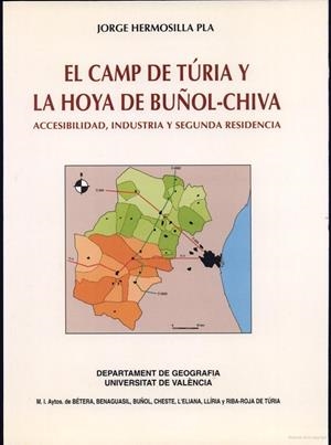 CAMP DE TÚRIA Y LA HOYA DE BUÑOL-CHIVA, EL. ACCESIBILIDAD, INDUSTRIA Y SEGUNDA RESIDENCIA | 9788460086055 | HERMOSILLA PLA, JORGE