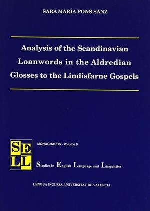 ANALYSIS OF THE SCANDINAVIAN LOANWORDS IN THE ALDREDIAN GLOSSES TO THE LINDISFARNE GOSPELS | 9788437047072 | PONS SANZ, SARA M.