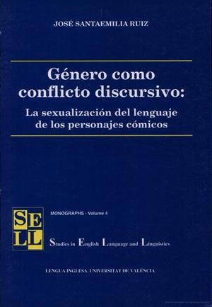 GÉNERO COMO CONFLICTO DISCURSIVO: LA SEXUALIZACIÓN DEL LENGUAJE DE LOS PERSONAJES CÓMICOS | 9788437042695 | SANTAEMILIA RUIZ, JOSÉ