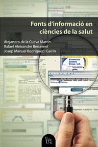 FONTS D'INFORMACIÓ EN CIÈNCIES DE LA SALUT | 9788437051451 | ALEIXANDRE BENAVENT, RAFAEL / CUEVA MARTÍN, ALEJANDRO DE LA / RODRÍGUEZ GAIRÍN, JOSEP MANUEL