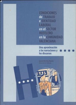 CONDICIONES DE TRABAJO E IDENTIDAD LABORAL EN EL SECTOR HOTELERO DE LA COMUNIDAD VALENCIANA | 9788437056555 | MARTÍNEZ MORALES, IGNACIO