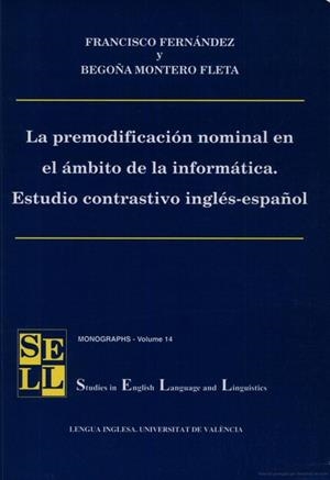 PREMODIFICACIÓN NOMINAL EN EL ÁMBITO DE LA INFORMÁTICA. ESTUDIO CONTRASTIVO INGLÉS-ESPAÑOL, LA | 9788437057422 | FERNÁNDEZ FERNÁNDEZ, FRANCISCO / MONTERO FLETA, BEGOÑA