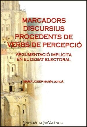 MARCADORS DISCURSIUS PROCEDENTS DE VERBS DE PERCEPCIÓ | 9788437061894 | MARÍN JORDÀ, MARIA JOSEP
