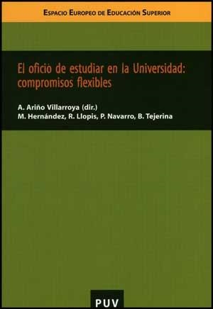 OFICIO DE ESTUDIAR EN LA UNIVERSIDAD, EL : COMPROMISOS FLEXIBLES | 9788437070339 | HERNÁNDEZ PEDREÑO, MANUEL / LLOPIS GOIG, RAMÓN / NAVARRO SUSAETA, PABLO / TEJERINA MONTAÑANA, BENJAM
