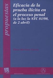 EFICACIA DE LA PRUEBA ILÍCITA EN EL PROCESO PENAL (A LA LUZ LA STC 81/98, DE 2 ABRIL) | 9788437057354 | MARTÍNEZ GARCÍA, ELENA
