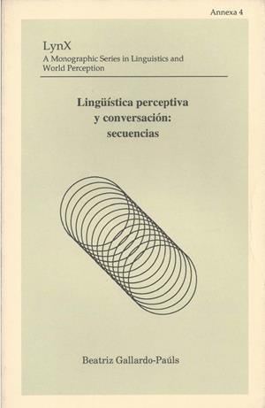 LINGÜÍSTICA PERCEPTIVA Y CONVERSACIÓN: SECUENCIAS | 9788460454816 | GALLARDO PAÚLS, BEATRIZ