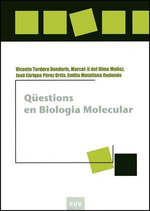 QÜESTIONS EN BIOLOGIA MOLECULAR | 9788437069029 | DEL OLMO MUÑOZ, MARCEL·LÍ / MATALLANA REDONDO, EMILIA / PÉREZ ORTÍN, JOSÉ ENRIQUE / TORDERA DONDERIS