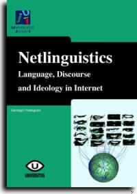 NETLINGÜÍSTICS. LANGUAGE, DISCOURSE AND IDEOLOGY IN INTERNET | 9788480214445 | POSTEGUILLO GÓMEZ, SANTIAGO