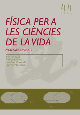 FÍSICA PER A LES CIÈNCIES DE LA VIDA | 9788484241102 | RUIZ, XAVIER / SOLÉ, ROSA MARIA / GAVALDÀ, JOSEFINA / MASSONS, JAUME
