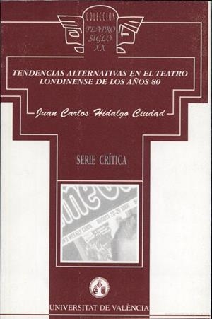TENDENCIAS ALTERNATIVAS EN EL TEATRO LONDINENSE EN LOS AÑOS 80 | 9788437017129 | HIDALGO, J. CARLOS