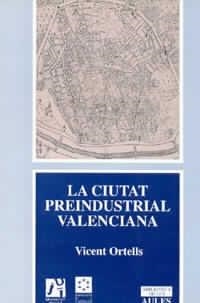 CIUTAT PREINDUSTRIAL VALENCIANA, LA | 9788480210867 | ORTELLS CHABRERA, VICENTE