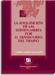 ADQUISICIÓN DE LAS SERVIDUMBRES POR EL TRANSCURSO DEL TIEMPO, LA | 9788480213837 | LÁZARO GUILLAMÓN, MARÍA DEL CARMEN