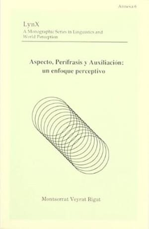 ASPECTO, PERÍFRASIS Y AUXILIACIÓN: UN ENFOQUE PERCEPTIVO | 9788460483540 | VEYRAT RIGAT, MONTSERRAT