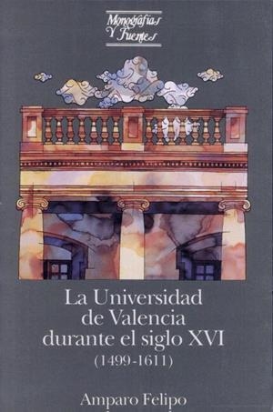 UNIVERSIDAD DE VALENCIA DURANTE EL SIGLO XVI (1499-1611), LA | 9788437011547 | FELIPO ORTS, AMPARO