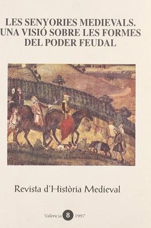 SENYORIES MEDIEVALS, LES. UNA VISIÓ SOBRE LES FORMES DEL PODER FEUDAL | 9788437034836 | VARIOS AUTORES