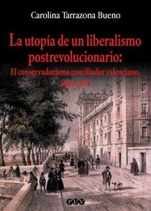UTOPÍA DE UN LIBERALISMO POSTREVOLUCIONARIO, LA | 9788437054001 | TARRAZONA BUENO, CAROLINA