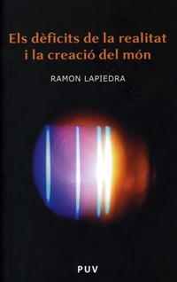 DÈFICITS DE LA REALITAT I LA CREACIÓ DEL MÓN, ELS | 9788437059778 | LAPIEDRA CIVERA, RAMON