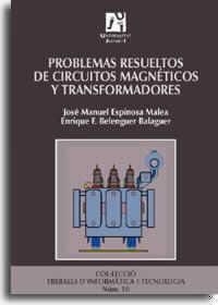 PROBLEMAS RESUELTOS DE CIRCUITOS MAGNÉTICOS Y TRANSFORMADORES | 9788480214612 | BELENGUER BALAGUER, ENRIQUE FRANCISCO / ESPINOSA MALEA, JOSE MANUEL