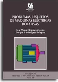 PROBLEMAS RESUELTOS DE MÁQUINAS ELÉCTRICAS ROTATIVAS | 9788480214698 | BELENGUER BALAGUER, ENRIQUE FRANCISCO / ESPINOSA MALEA, JOSE MANUEL