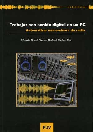 TRABAJAR CON SONIDO DIGITAL EN UN PC | 9788437068169 | BRESÓ FLORES, VICENTE / IBÁÑEZ ORO, M. JOSÉ