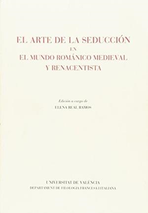 ARTE DE LA SEDUCCIÓN EN EL MUNDO ROMÁNICO MEDIEVAL Y RENACENTISTA, EL | 9788437020914 | VARIOS AUTORES