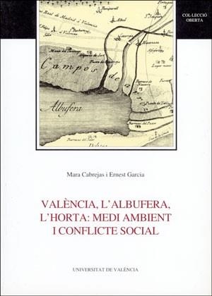 VALÈNCIA, L'ALBUFERA, L'HORTA: MEDI AMBIENT I CONFLICTE SOCIAL | 9788437029122 | CABREJAS, MARA / GARCIA, ERNEST
