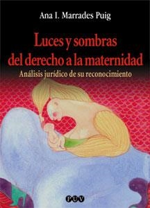 LUCES Y SOMBRAS DEL DERECHO A LA MATERNIDAD | 9788437053707 | MARRADES PUIG, ANA I.