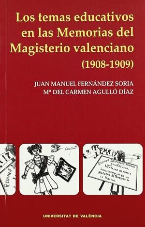 TEMAS EDUCATIVOS EN LAS MEMORIAS DEL MAGISTERIO VALENCIANO (1908-1909), LOS | 9788437054339 | AGULLÓ DÍAZ, M. DEL CARMEN / FERNÁNDEZ SORIA, JUAN MANUEL