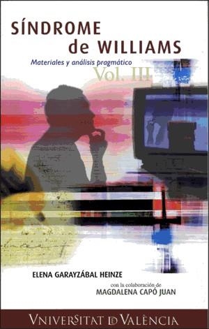 SÍNDROME DE WILLIAMS. MATERIALES Y ANÁLISIS PRAGMÁTICO VOL. III | 9788437063201 | GARAYZÁBAL HEINZE, ELENA