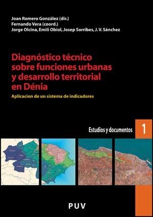 DIAGNÓSTICO TÉCNICO SOBRE FUNCIONES URBANAS Y DESARROLLO TERRITORIAL EN DÉNIA | 9788437070445 | OBIOL MENERO, EMILI / OLCINA, JORGE / SÁNCHEZ, J. V. / SORRIBES MONRABAL, JOSEP