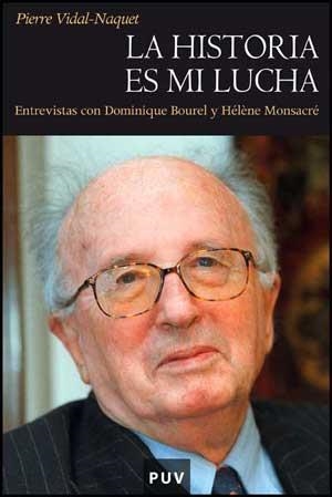 HISTORIA ES MI LUCHA, LA | 9788437070131 | VIDAL-NAQUET, PIERRE