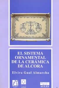 SISTEMA ORNAMENTAL EN LA CERÁMICA DE ALCORA, EL | 9788480210881 | GUAL ALMARCHA, ELVIRA