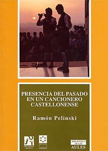 PRESENCIA DEL PASADO EN UN CANCIONERO CASTELLONENSE | 9788480211710 | MILIÁN MESTRE, MANUEL / PELINSKI TEMINSKI, RAMÓN ADOLFO / SORRIBES MIRALLES, VICENT
