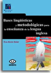 BASES LINGÜÍSTICAS Y METODOLÓGICAS PARA LA ENSEÑANZA DE LA LENGUA INGLESA | 9788480214056 | ALCÓN SOLER, EVA