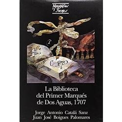 BIBLIOTECA DEL PRIMER MARQUÉS DE DOS AGUAS, 1707, LA | 9788437009148 | BOIGUES PALOMARES, J. J. / CATALÁ SANZ, JORGE ANTONIO