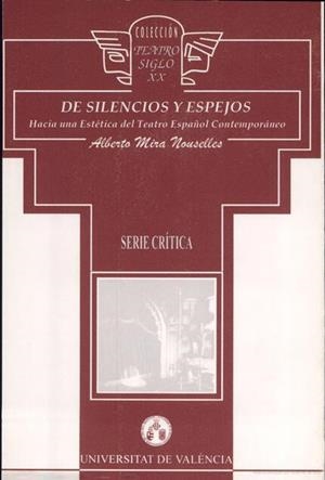 DE SILENCIOS Y ESPEJOS. HACIA UNA ESTÉTICA DEL TEATRO ESPAÑOL CONTEMPORÁNEO | 9788437026886 | MIRA NOUSELLES, ALBERTO
