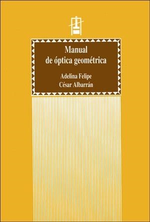 MANUAL DE ÓPTICA GEOMÉTRICA | 9788437034980 | ALBARRÁN DIEGO, CÉSAR A. / FELIPE MARCET, ADELINA