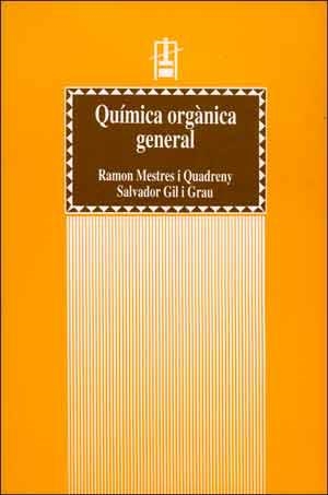 QUÍMICA ORGÀNICA GENERAL (2A ED.) | 9788437033297 | GIL I GRAU, SALVADOR / MESTRES I QUADRENY, RAMON