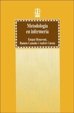 METODOLOGIA EN INFERMERIA | 9788437039374 | BENAVENT, ENRIC / CAMAÑO PUIG, RAMÓN / CUESTA ZAMBRANA, ANDRÉS
