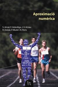 APROXIMACIÓ NUMÈRICA | 9788437055138 | AMAT, SERGIO / ARÀNDIGA, FRANCESC / ARNAU, JOSÉ VICENTE / DONAT BENEITO, ROSA M. / MULET MESTRE, PEP