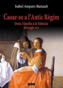 CASAR-SE A L'ANTIC RÈGIM | 9788437056579 | BAIXAULI JUAN, ISABEL AMPARO
