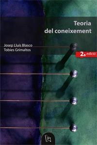 TEORIA DEL CONEIXEMENT (2A. ED.) | 9788437057361 | BLASCO ESTELLÉS, JOSEP LLUÍS / GRIMALTOS MASCARÓS, TOBIES