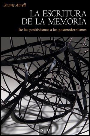 ESCRITURA DE LA MEMORIA, LA | 9788437060439 | AURELL, JAUME