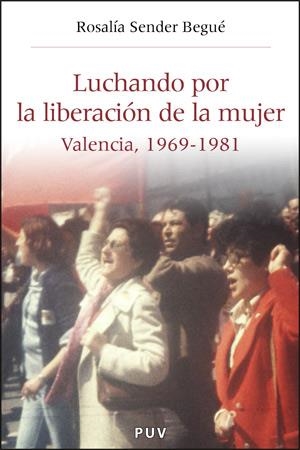 LUCHANDO POR LA LIBERACIÓN DE LA MUJER | 9788437063423 | SENDER BEGUÉ, ROSALÍA