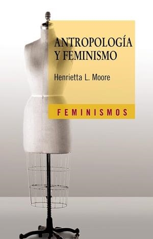 ANTROPOLOGÍA Y FEMINISMO | 9788437610016 | MOORE, HENRIETTA L.