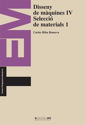 DISSENY DE MÀQUINES IV. SELECCIÓ DE MATERIALS 1 | 9788483012611 | RIBA ROMEVA, CARLES