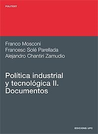 POLÍTICA INDUSTRIAL Y TECNOLÓGICA II. DOCUMENTOS | 9788483015087 | MOSCONI, FRANCO / SOLÉ PARELLADA, FRANCESC / CHANTIRI ZAMUDIO, ALEJANDRO