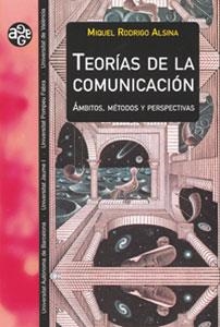 TEORÍAS DE LA COMUNICACIÓN | 9788437051338 | RODRIGO ALSINA, MIQUEL